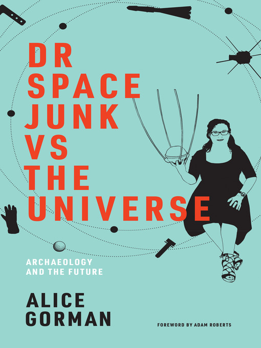 Title details for Dr Space Junk vs the Universe by Alice Gorman - Available